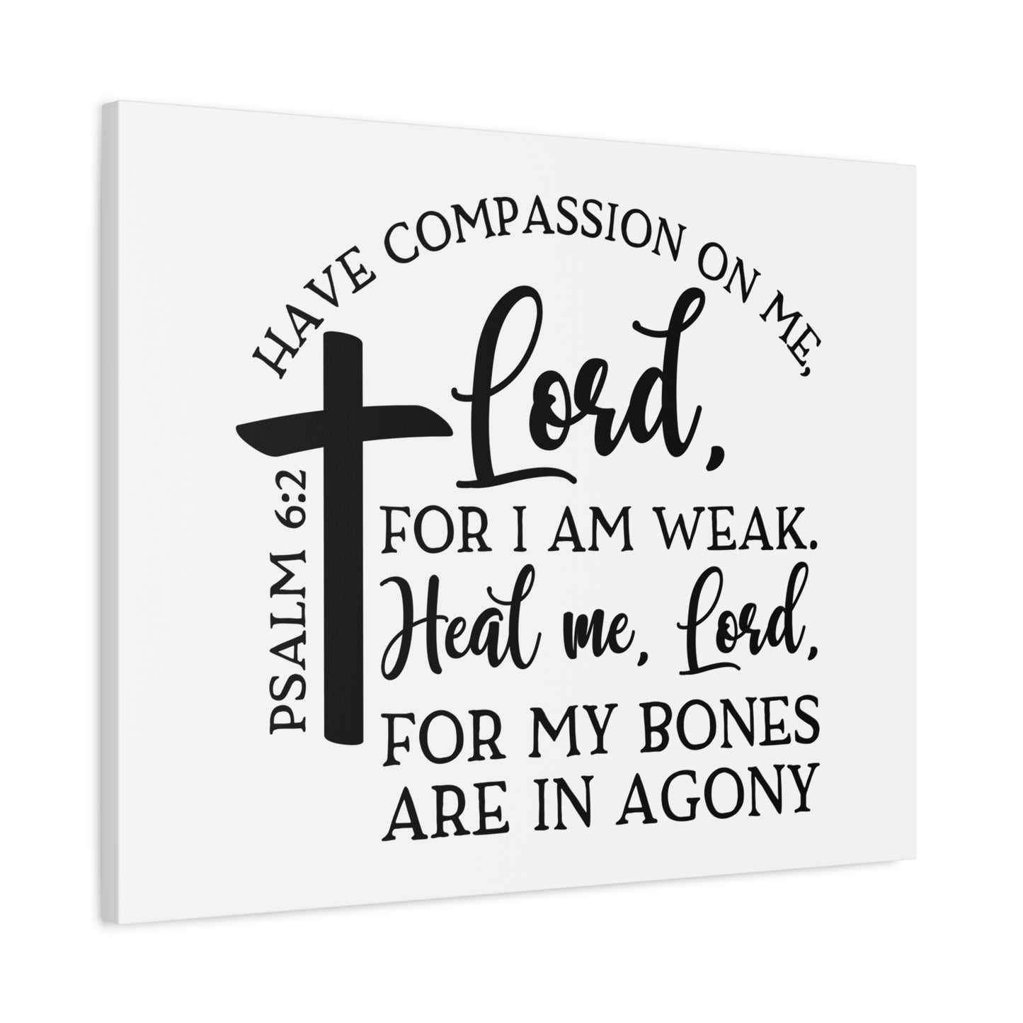 Scripture Canvas Have Compassion On Me Lord Psalm 6:2 Christian Wall Art Bible Verse Print Ready to Hang