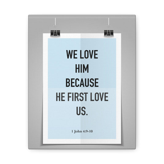 We Love Him Because He First Love Us 1 John 4:9-10 Bible Verse Canvas Christian Wall Art Ready to Hang