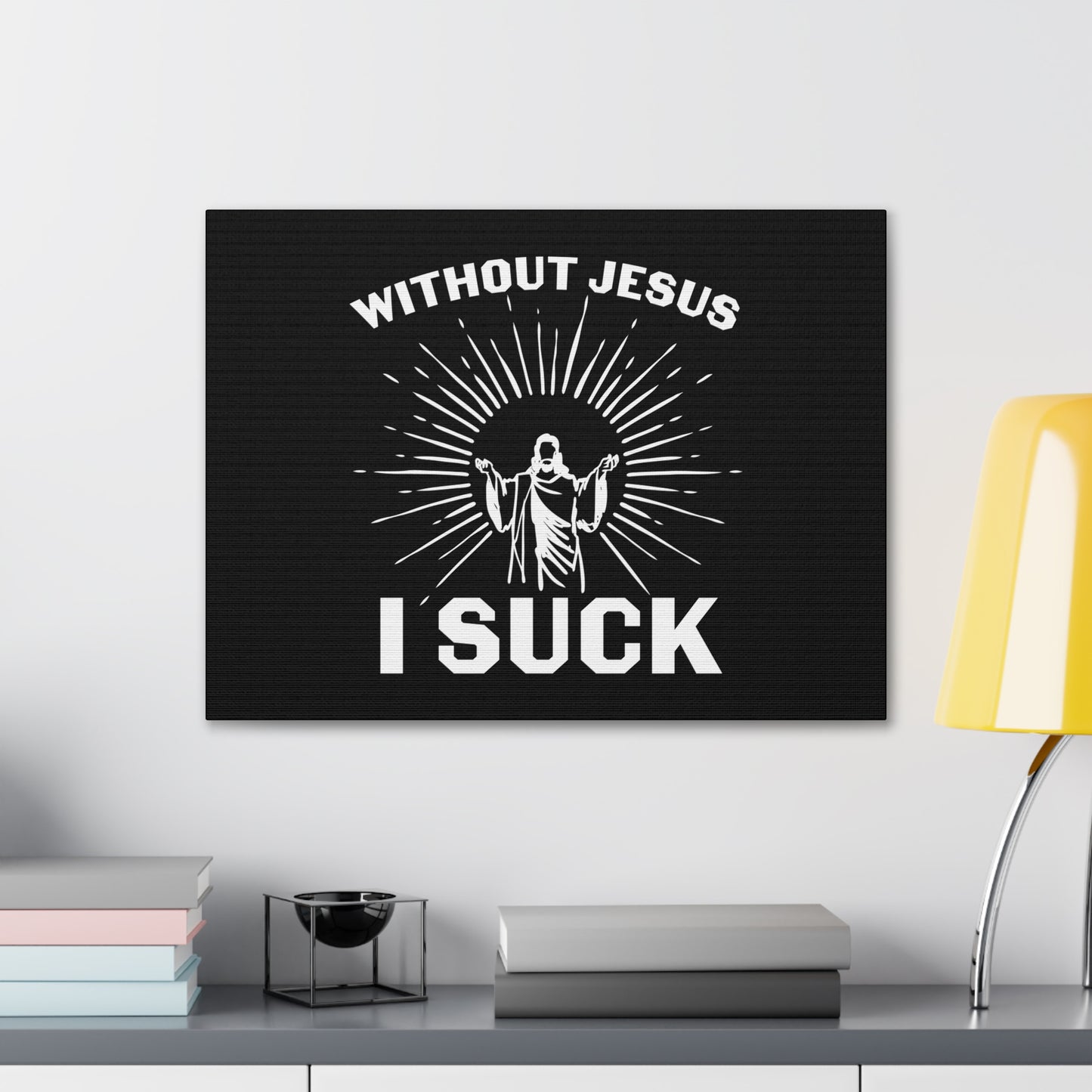 Without Jesus, I Suck John 15:5 Christian Wall Art Bible Verse Print Ready to Hang