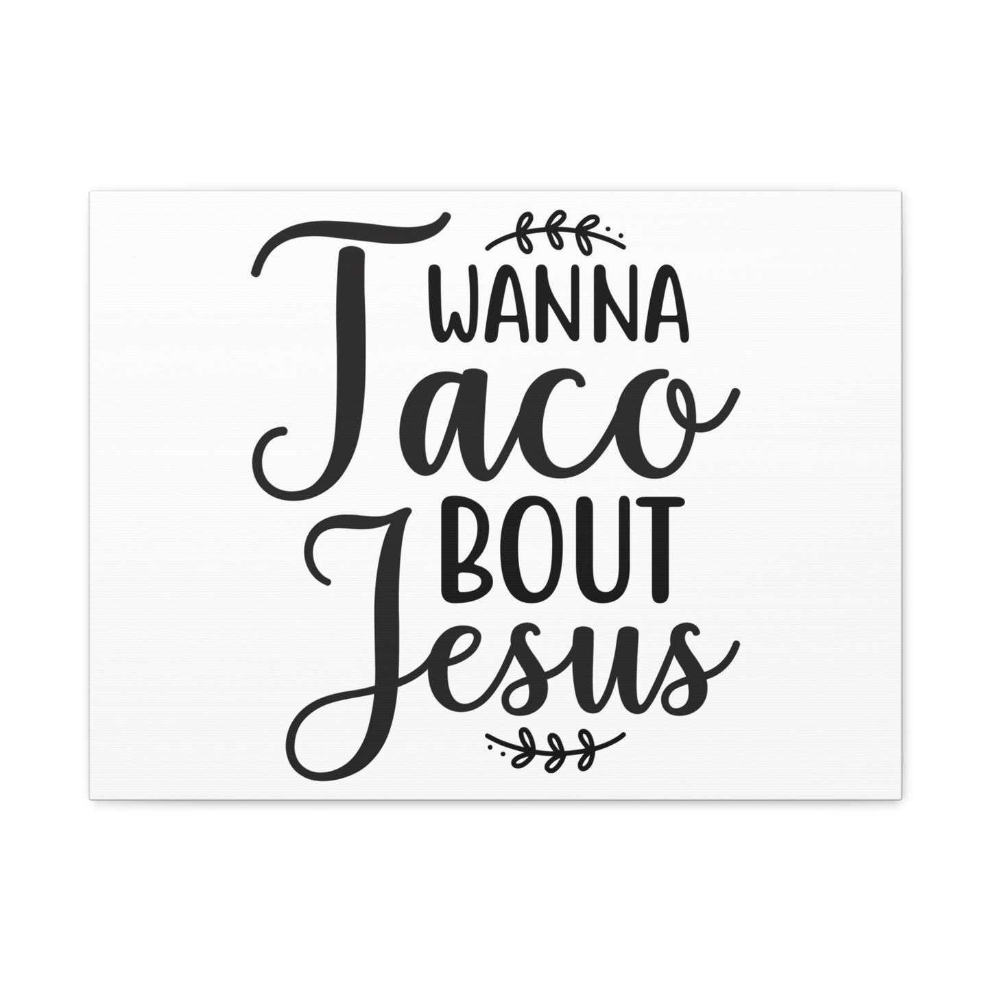 Wanna Taco Bout Jesus Romans 10:9 Christian Wall Art Print Ready to Hang