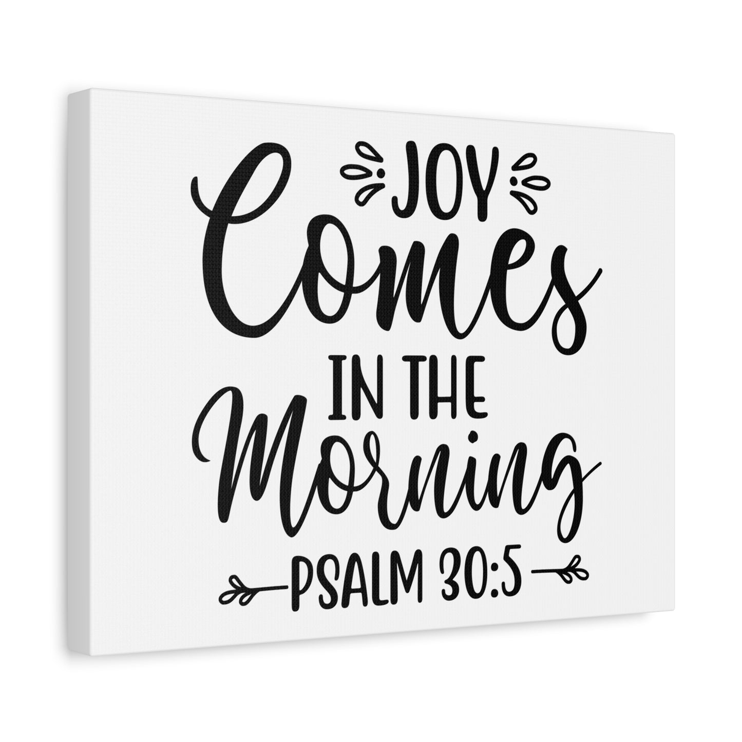 Scripture Walls Joy Comes In The Morning Psalm 30:5 Cursive Bible Verse Canvas Christian Wall Art Ready to Hang