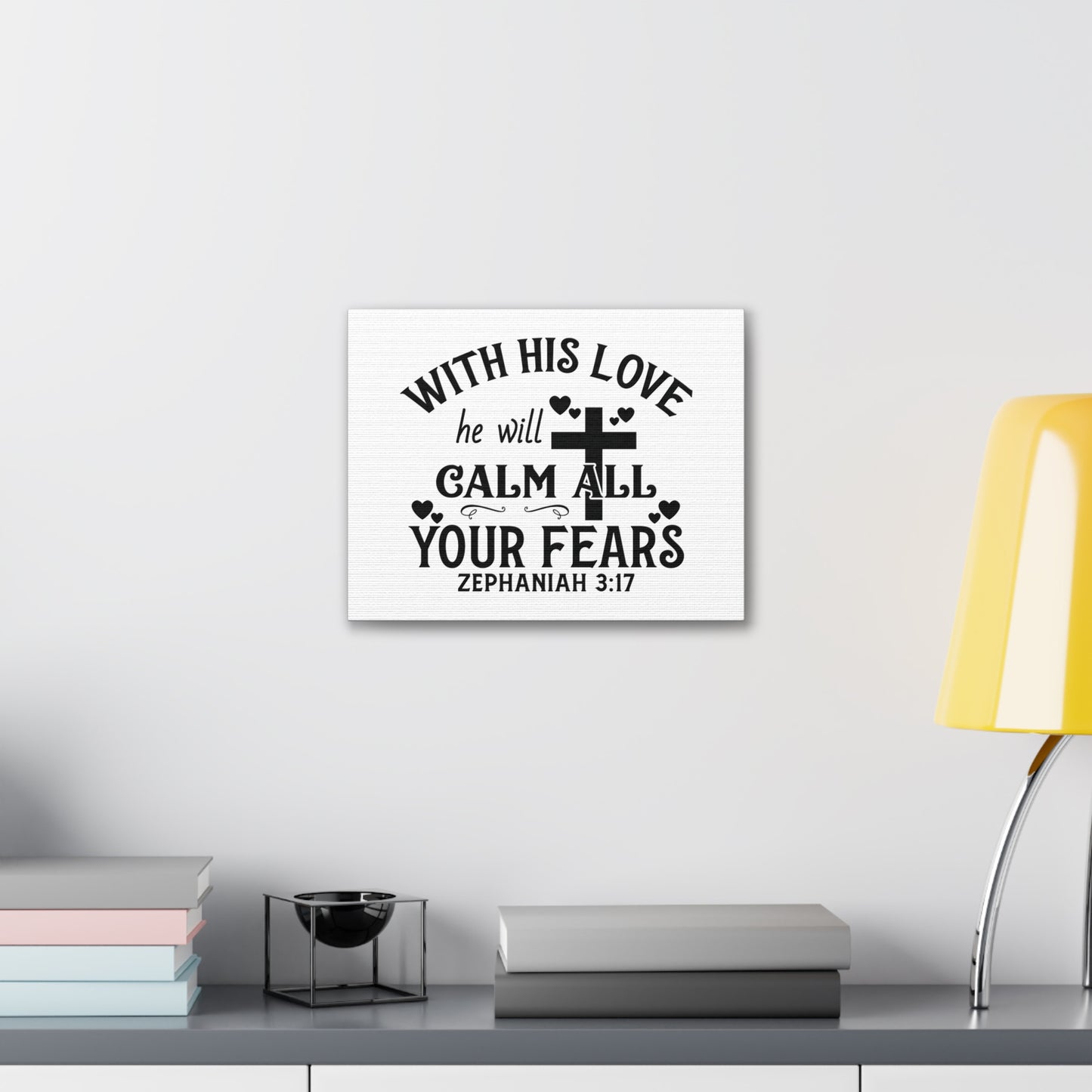 Calm All Your Fears Zephanian 3:17 Bible Verse Canvas Christian Wall Art Ready to Hang