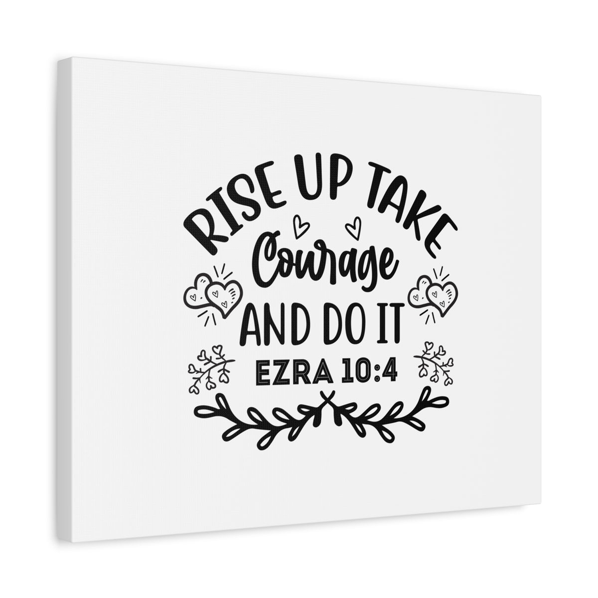 Scripture Canvas Rise Up & Take Courage Ezra 10:4 Christian Wall Art Bible Verse Print Ready to Hang