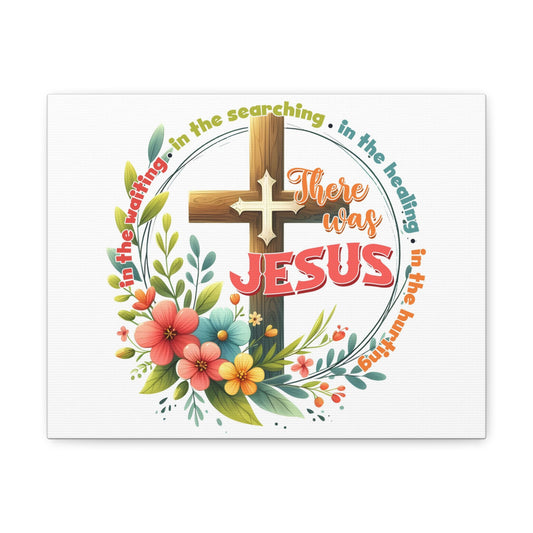 There Was Jesus Bible Verse Canvas Christian Wall Art Ready to Hang Unframed