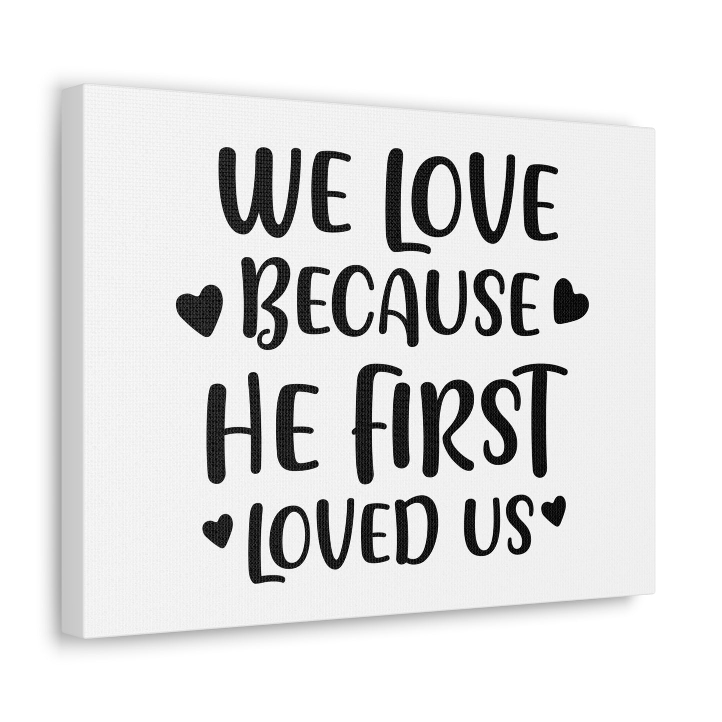 We Love Because He First Loved 1 John 4:19 Christian Wall Art Print Ready to Hang