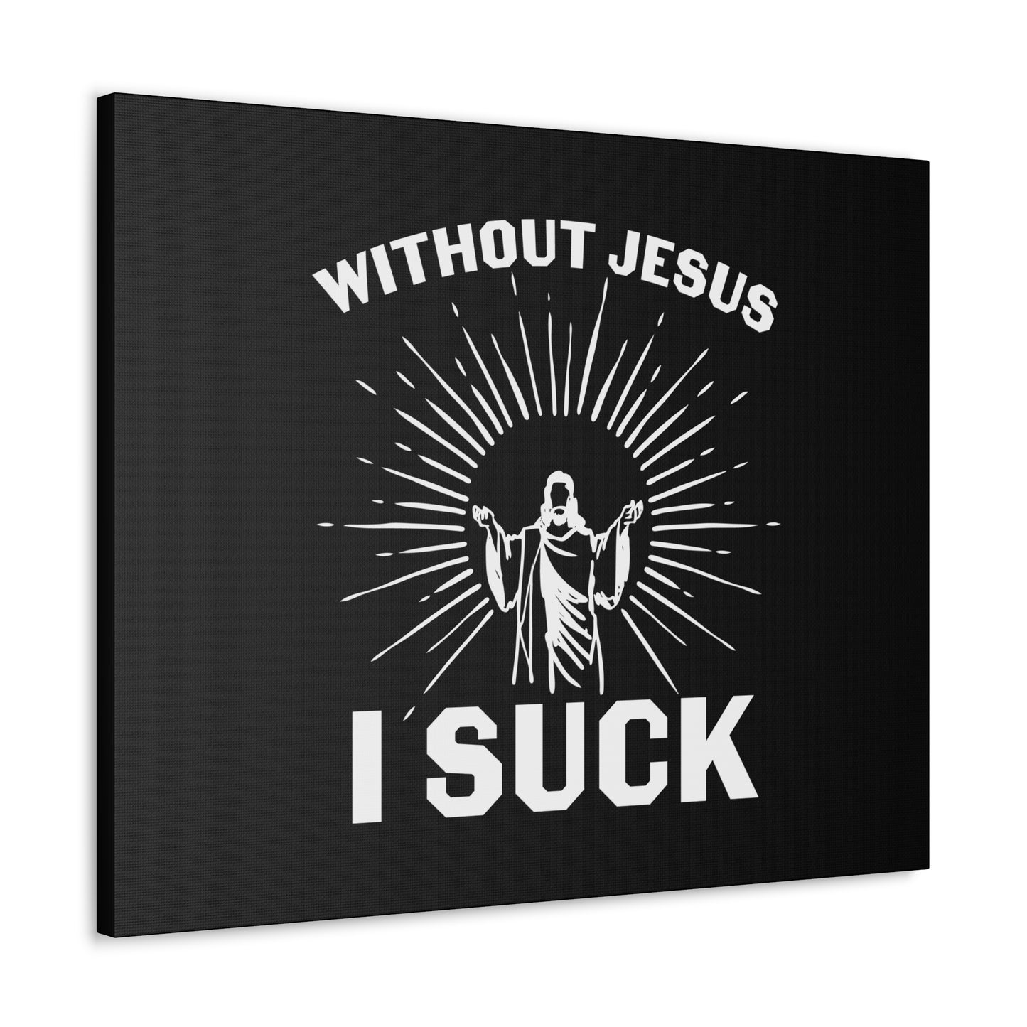 Without Jesus, I Suck John 15:5 Christian Wall Art Bible Verse Print Ready to Hang