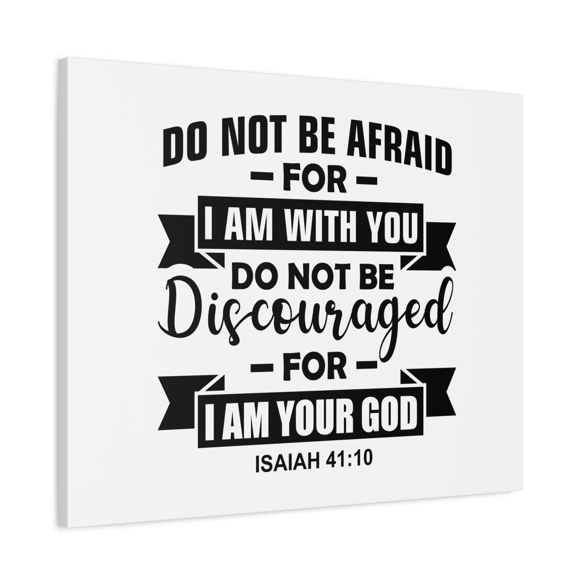 Scripture Canvas Do Not Be Afraid For I Am With You Isaiah 41:10 Christian Wall Art Bible Verse Print Ready to Hang