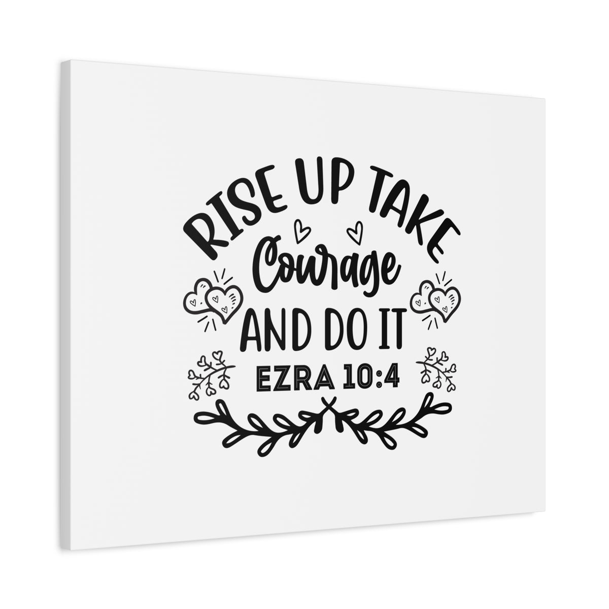 Scripture Canvas Rise Up & Take Courage Ezra 10:4 Christian Wall Art Bible Verse Print Ready to Hang