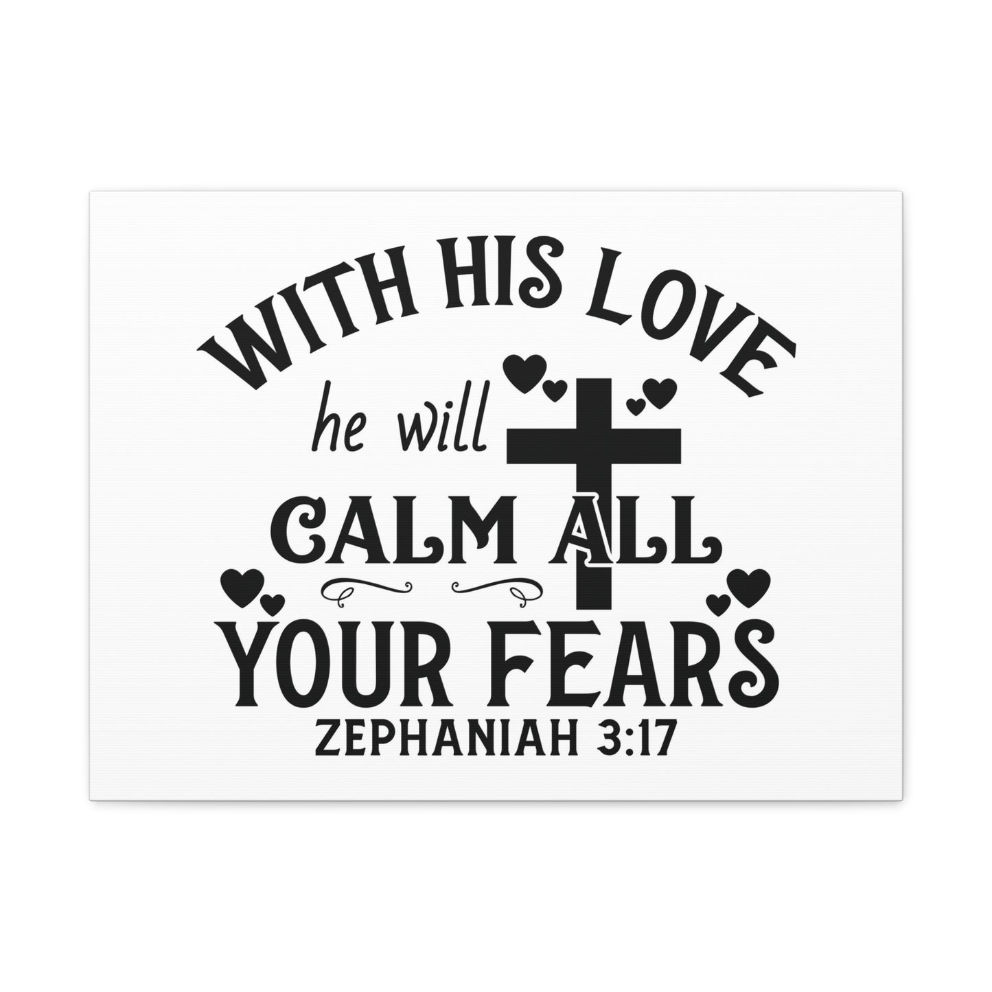 Calm All Your Fears Zephanian 3:17 Bible Verse Canvas Christian Wall Art Ready to Hang