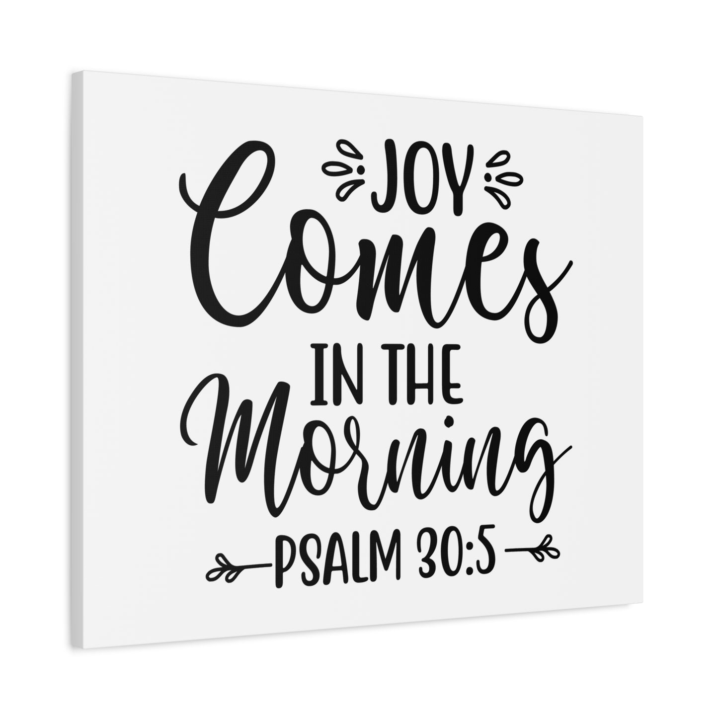 Scripture Walls Joy Comes In The Morning Psalm 30:5 Cursive Bible Verse Canvas Christian Wall Art Ready to Hang