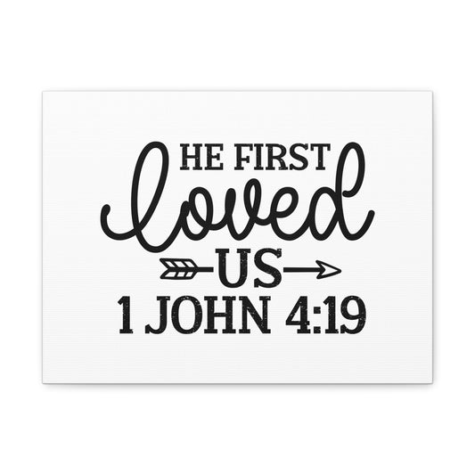 1 John 4:19 He First Loved Us Bible Verse Canvas Christian Wall Art Ready to Hang Unframed