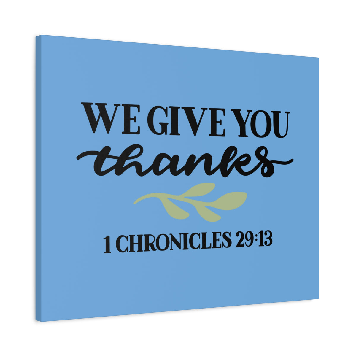 Scripture Canvas Give Thanks 1 Chronicles 29:13 Christian Wall Art Bible Verse Print Ready to Hang