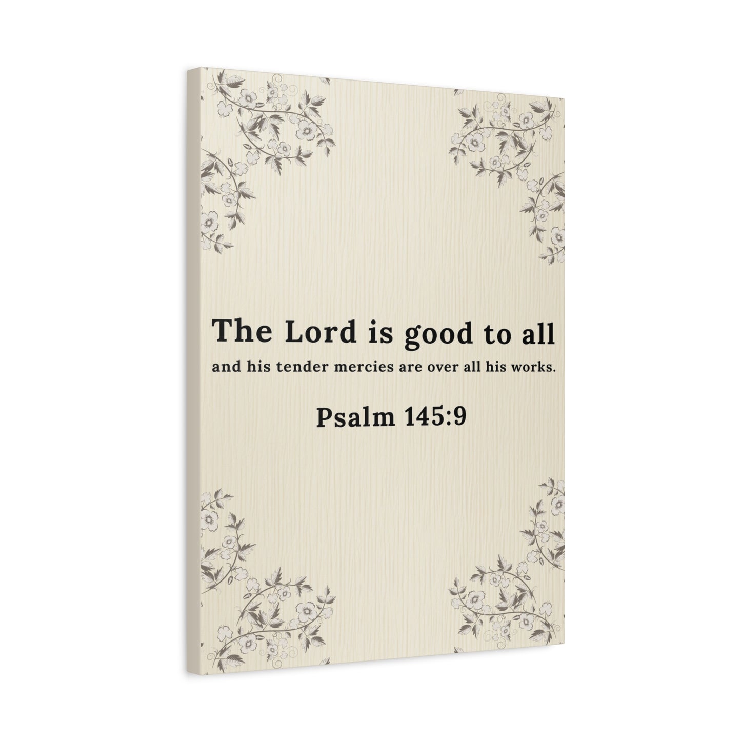 Scripture Walls Psalm 145:9 Lord is Good to All Bible Verse Canvas Christian Wall Art Ready to Hang Unframed