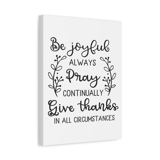 Scripture Canvas Be Joyful Always 1 Thessalonians 5:16-18 GNT Christian Wall Art Print Ready to Hang