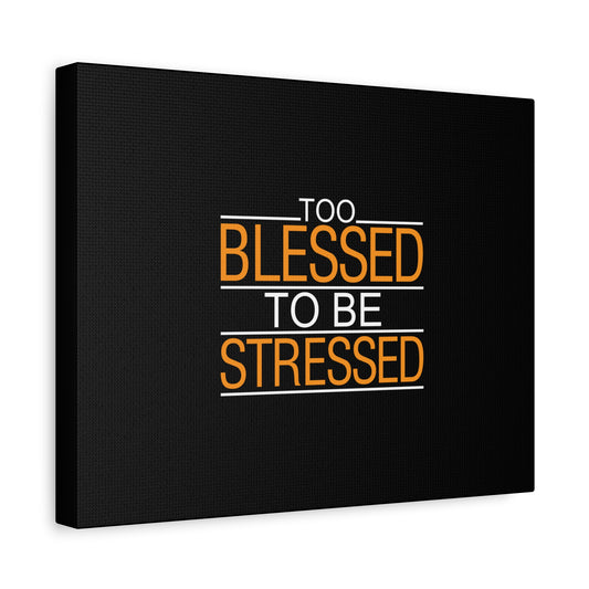 Scripture Canvas Too Blessed To Be Stressed PSALM 119:143 Christian Wall Art Bible Verse Print Ready to Hang