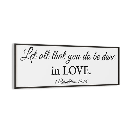 Scripture Walls 1 Corinthians 16:14 White Bible Verse Canvas Christian Wall Art Ready to Hang Unframed
