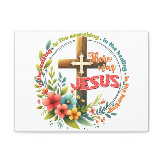 There Was Jesus Bible Verse Canvas Christian Wall Art Ready to Hang Unframed