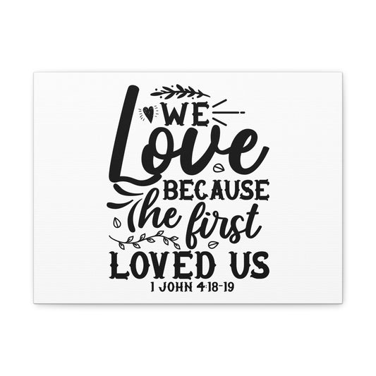 1 John 4:18-19 We Love Bible Verse Canvas Christian Wall Art Ready to Hang Unframed