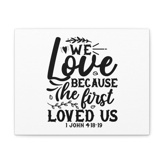 1 John 4:18-19 We Love Bible Verse Canvas Christian Wall Art Ready to Hang Unframed