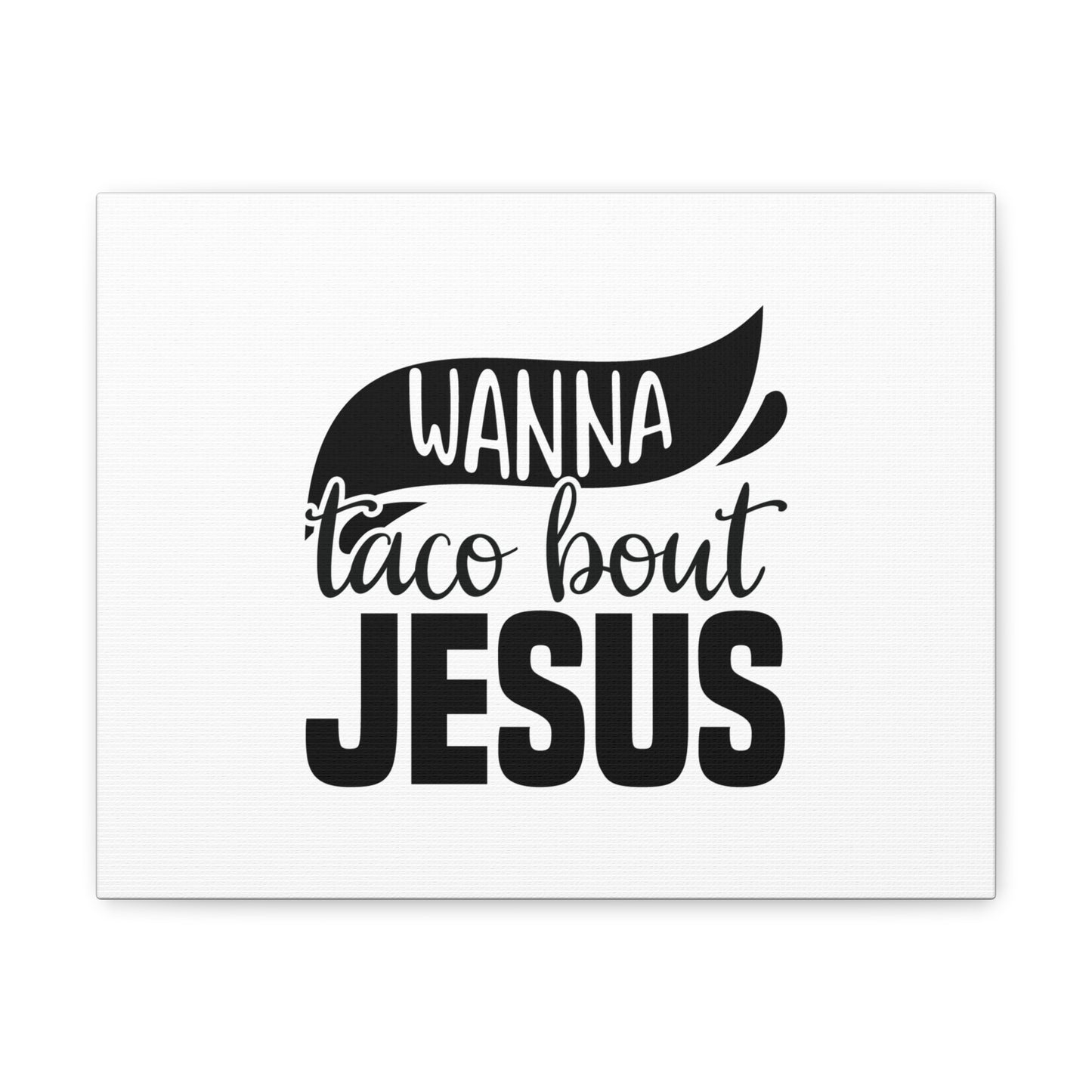 Wanna Taco Bout Jesus Hebrews 12:2 Black Swish Christian Wall Art Bible Verse Print Ready to Hang