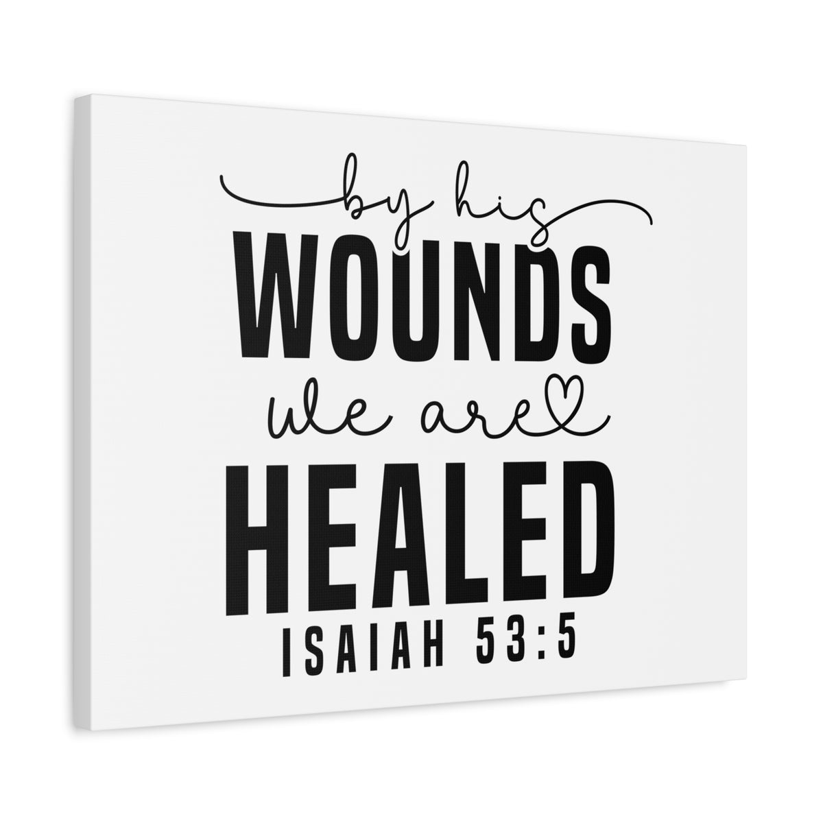 Scripture Walls By His Wounds Isaiah 53:5 Bible Verse Canvas Christian Wall Art Ready to Hang Unframed