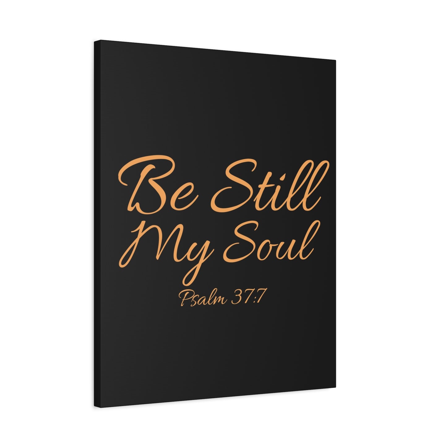 Scripture Walls Be Still My Soul Psalm 37:7 Bible Verse Canvas Christian Wall Art Ready to Hang Unframed