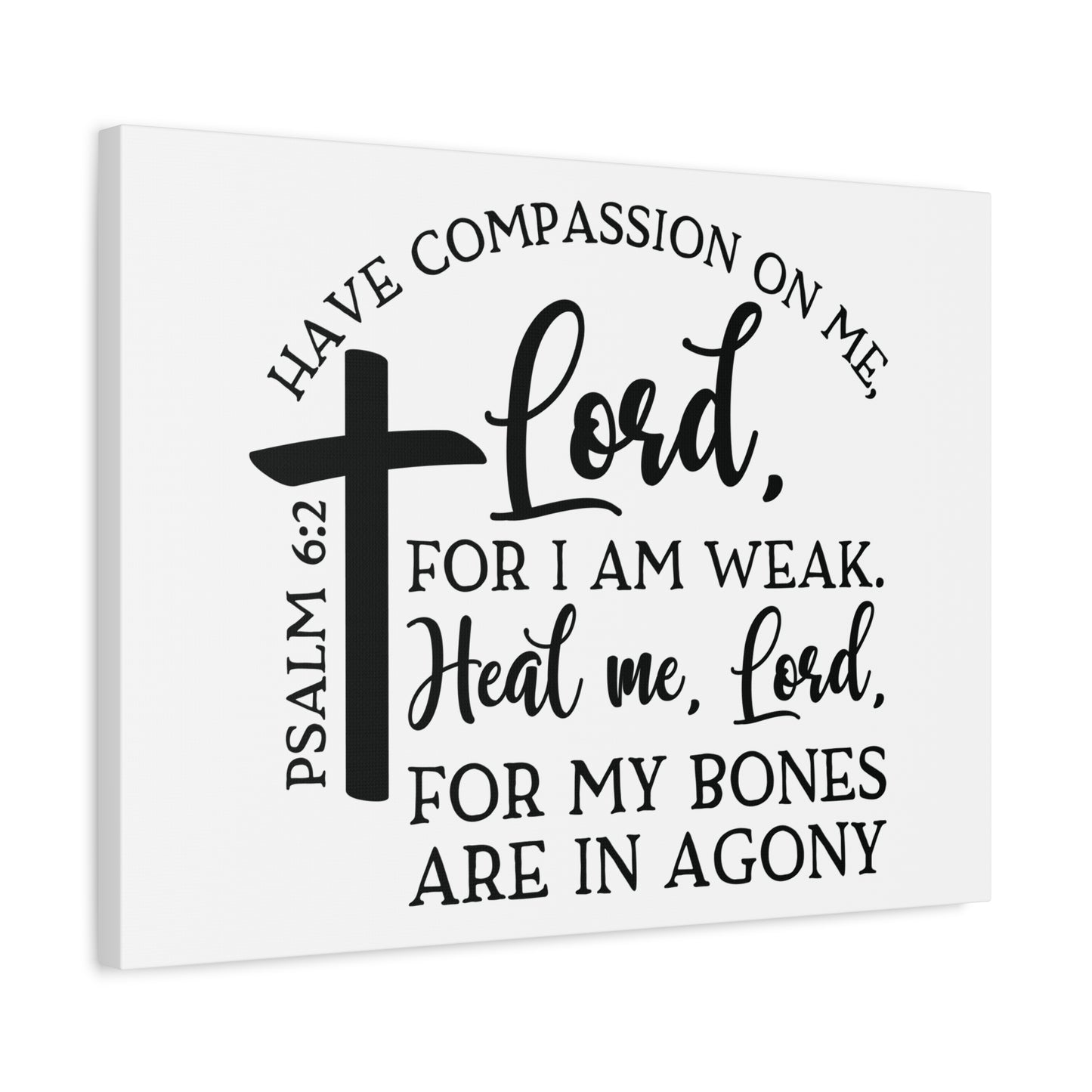 Scripture Canvas Have Compassion On Me Lord Psalm 6:2 Christian Wall Art Bible Verse Print Ready to Hang