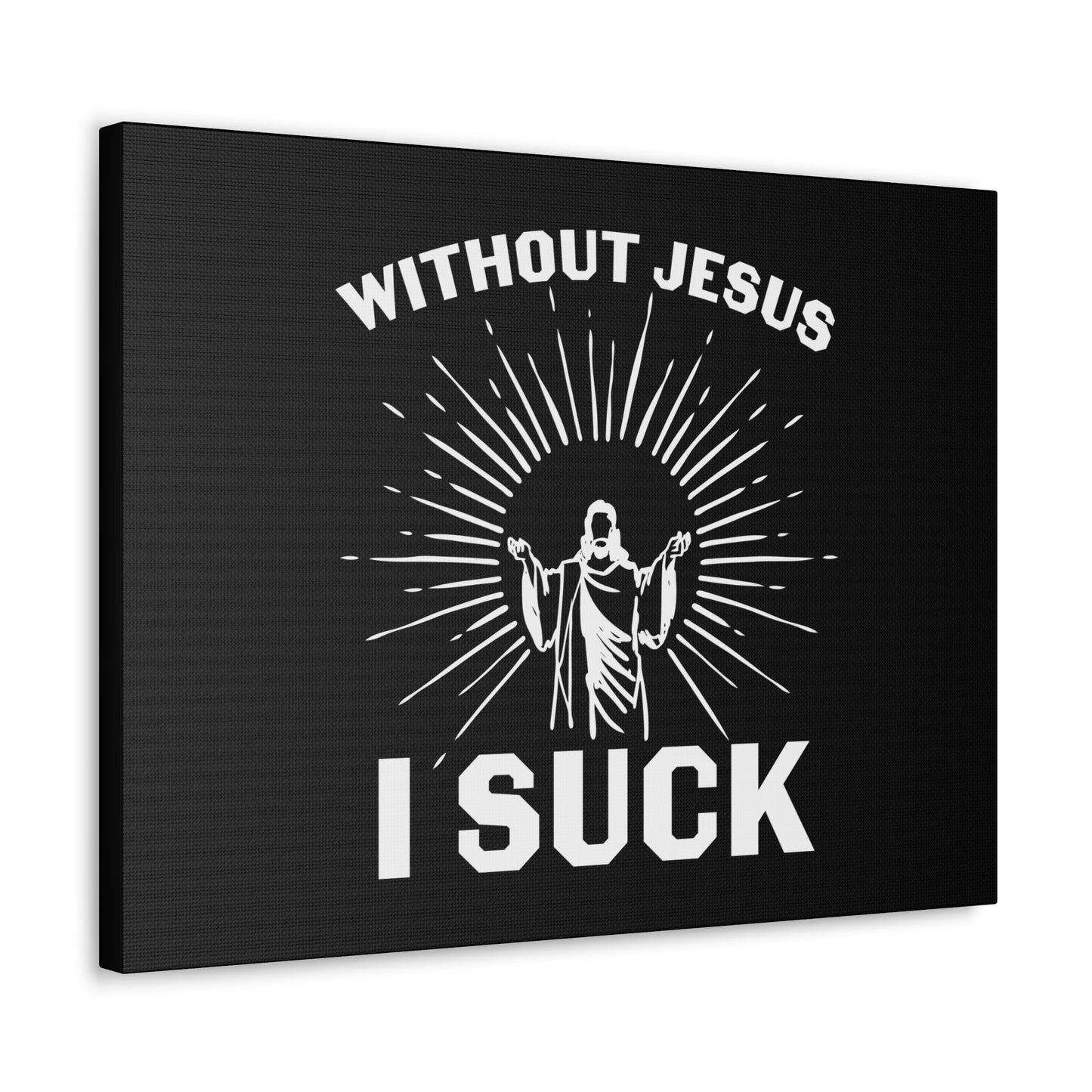 Without Jesus, I Suck John 15:5 Christian Wall Art Bible Verse Print Ready to Hang