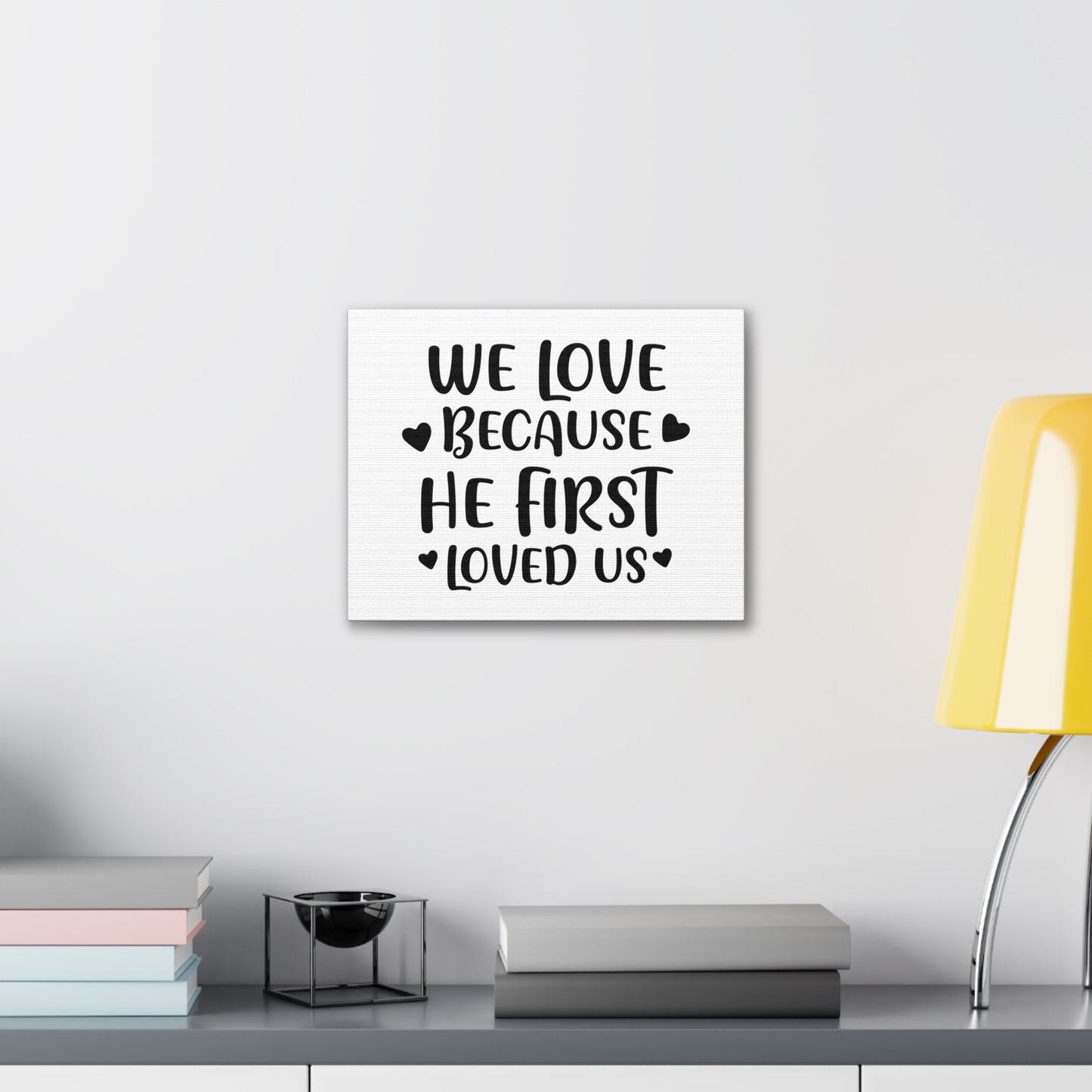 We Love Because He First Loved 1 John 4:19 Christian Wall Art Print Ready to Hang