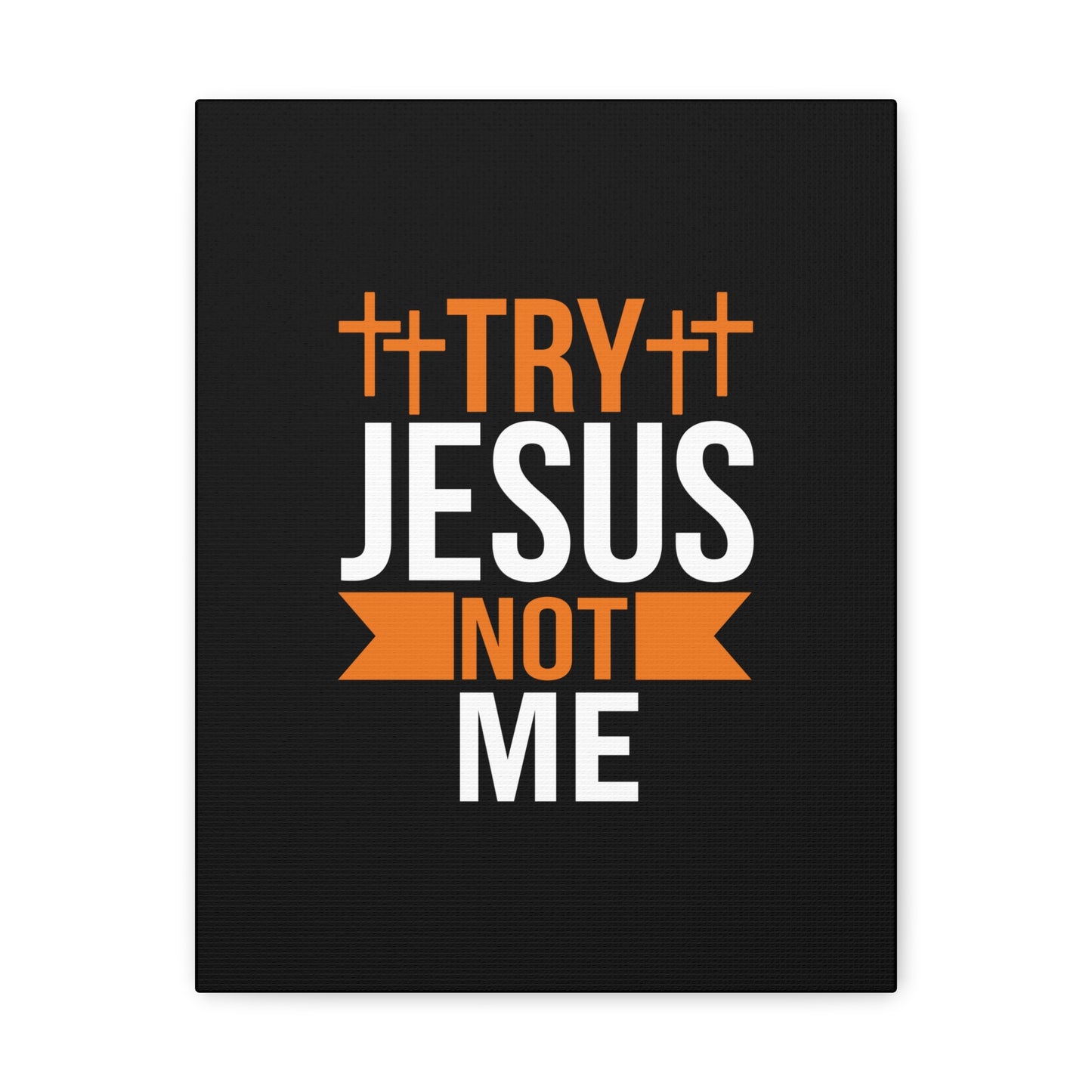 Try Jesus Not Me 1 Thessalonians 2:4 Christian Wall Art Bible Verse Print Ready to Hang