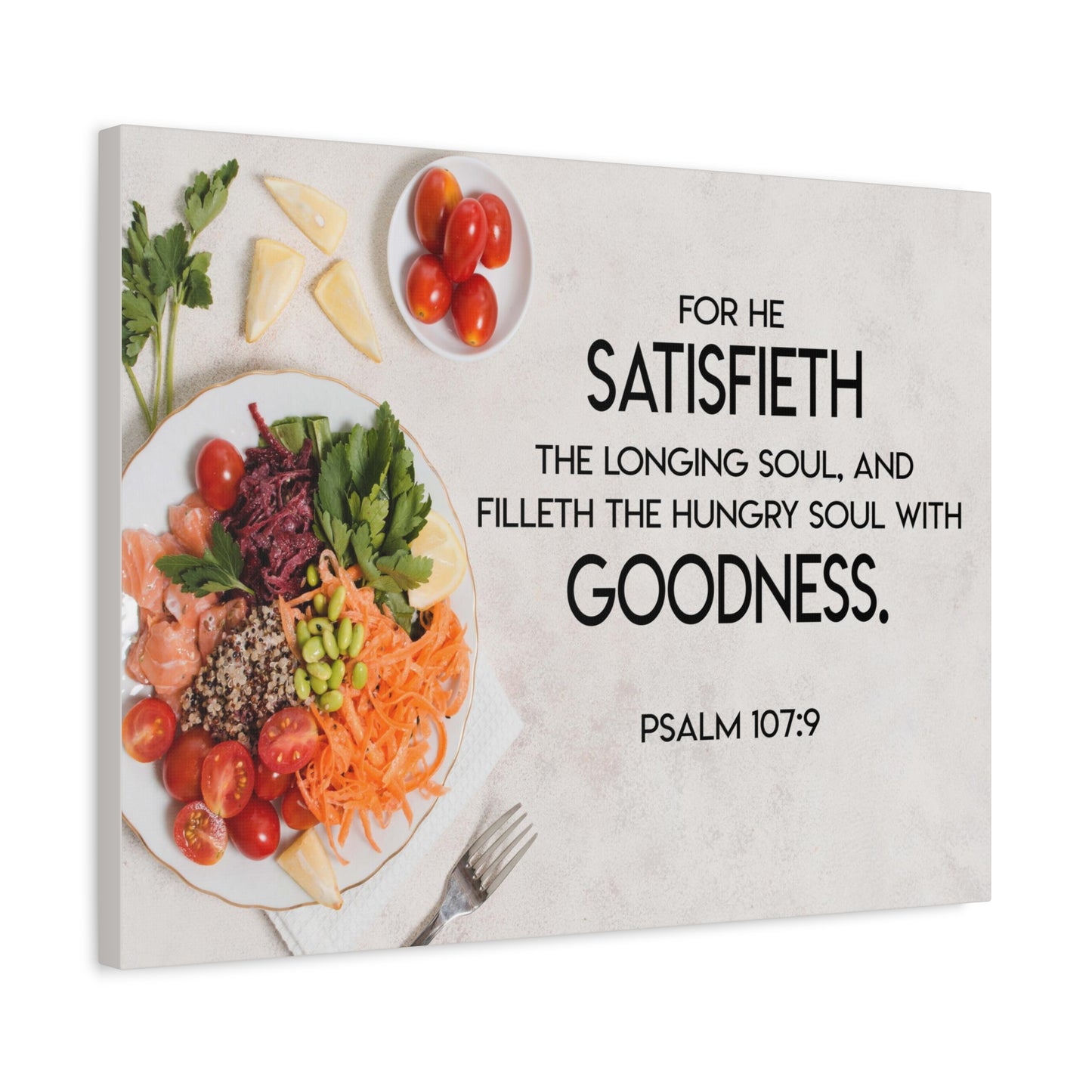 Scripture Canvas Satisfieth Goodness Psalm 107:9 Christian Wall Art Bible Verse Print Ready to Hang