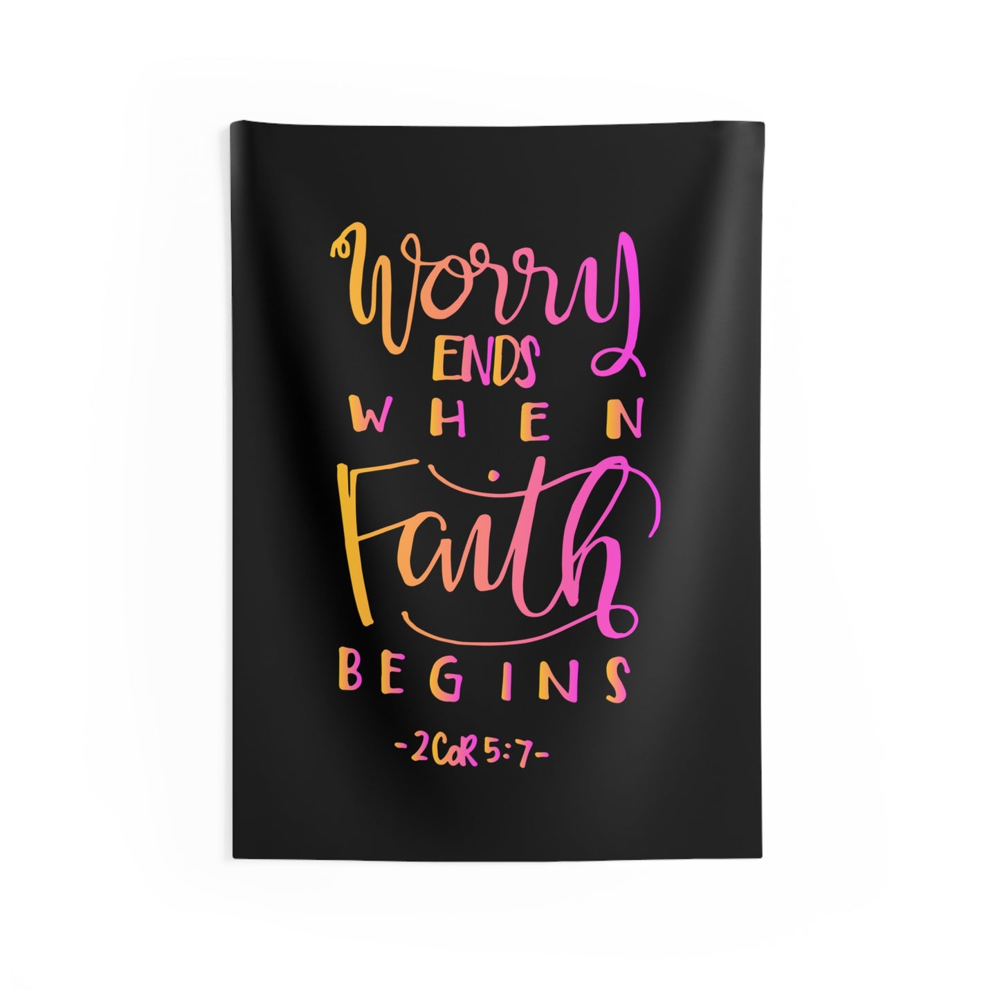 Worry Ends When Faith Begins 2 Cor. 5:7 Wall Hanging Tapestry