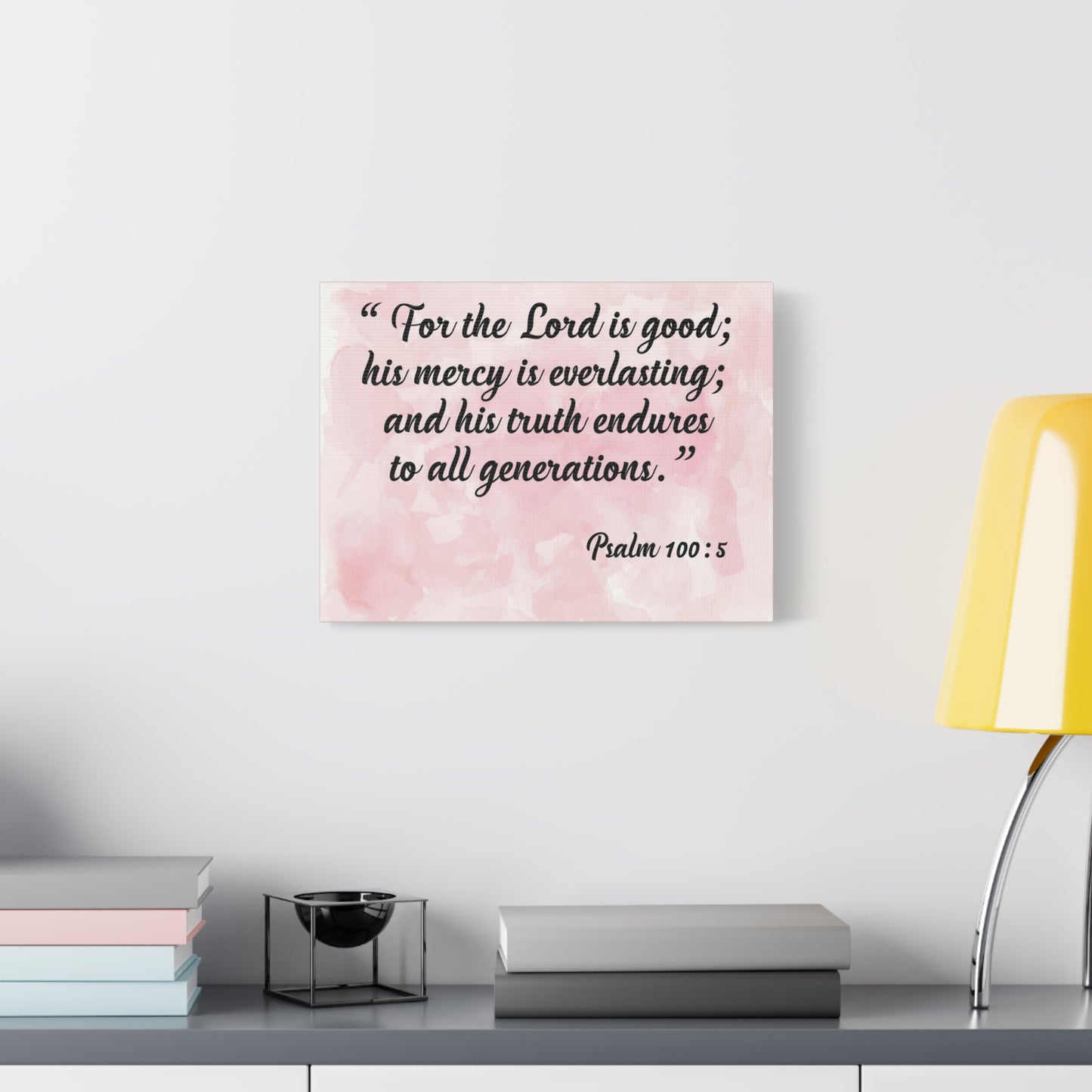 Bible Verse Canvas For The Lord is Good Psalm 100:5 Scripture Wall Art Christian Home Decor