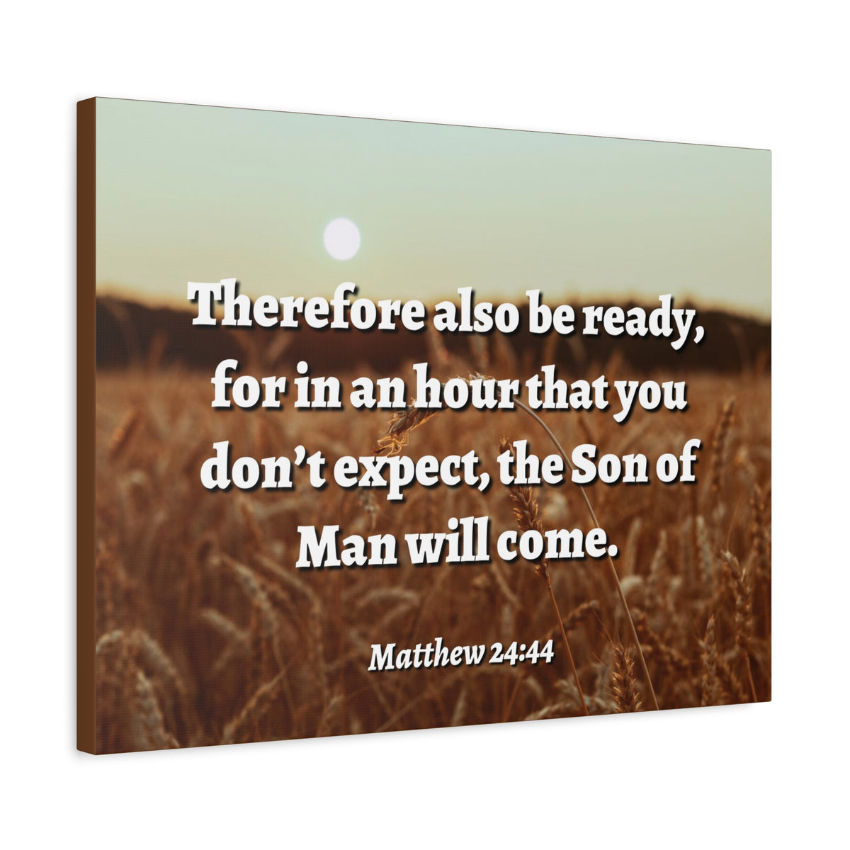 Scripture Canvas The Son Matthew 24:44 Christian Wall Art Bible Verse Print Ready to Hang