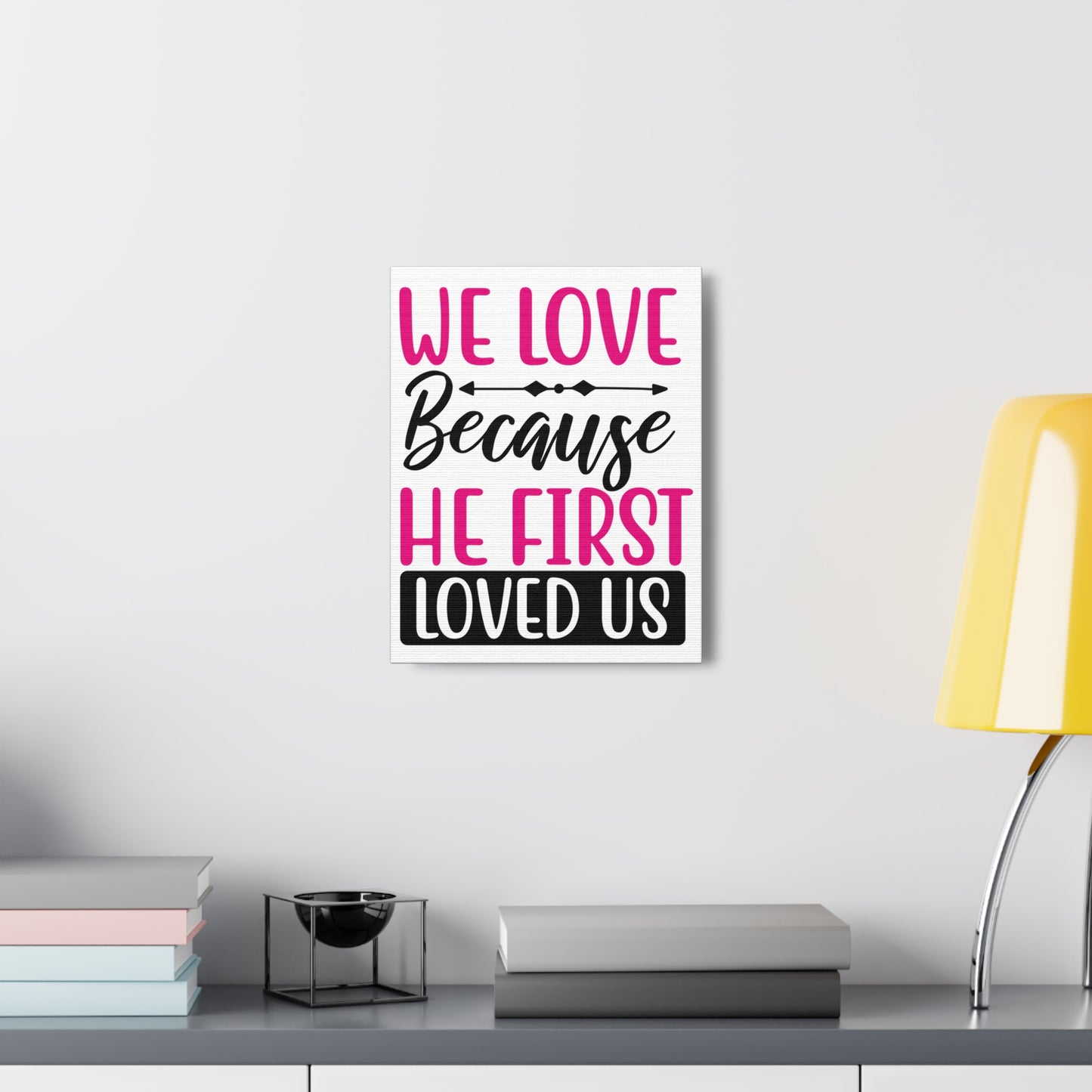 We Love Because 1 John 4:19-20 Christian Wall Art Print Ready to Hang
