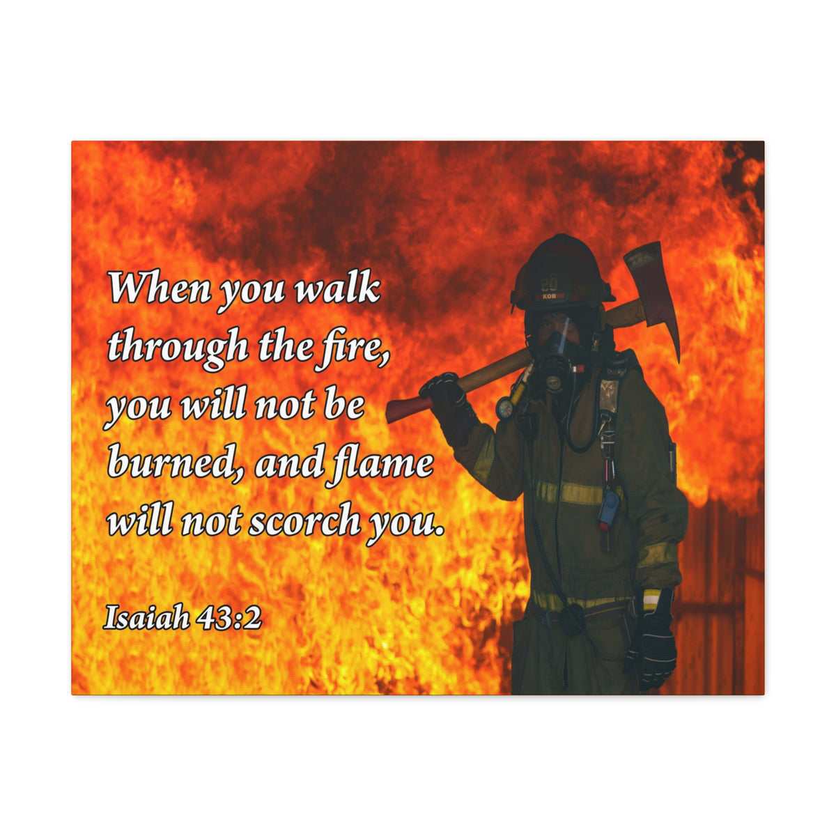 Scripture Canvas Walk through Fire Isaiah 43:2 Firefighter Christian Wall Art Bible Verse Print Ready to Hang