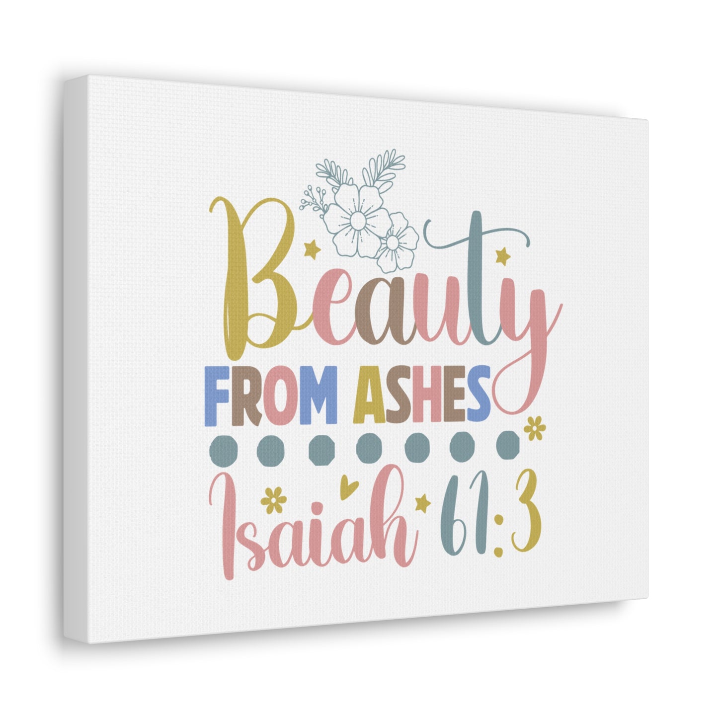 Isaiah 61:3 Beauty From Ashes Bible Verse Canvas Christian Wall Art Ready to Hang Unframed
