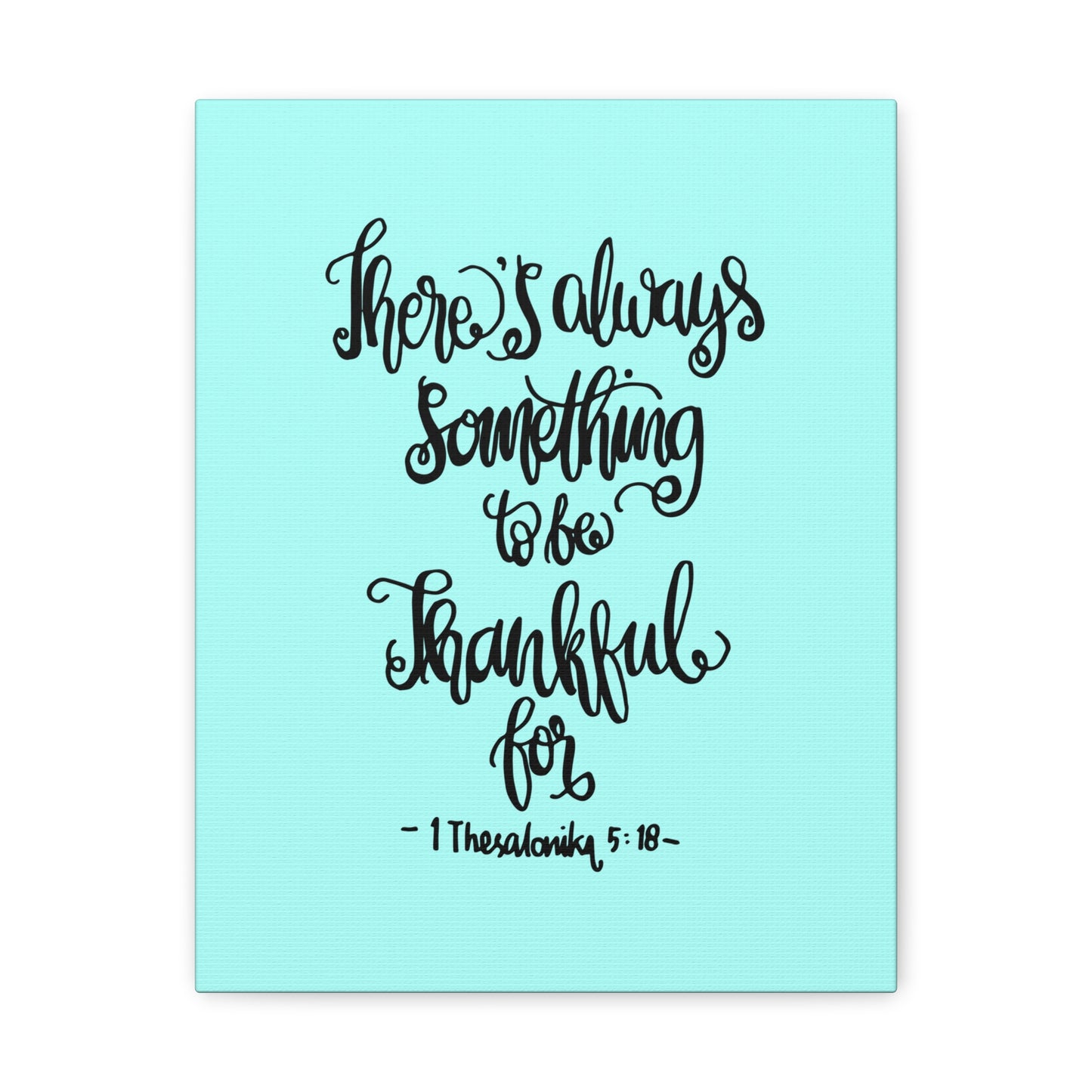 There Always Something To Be 1 Thesalonika 5:18 Christian Wall Art Bible Verse Print Ready To Hang