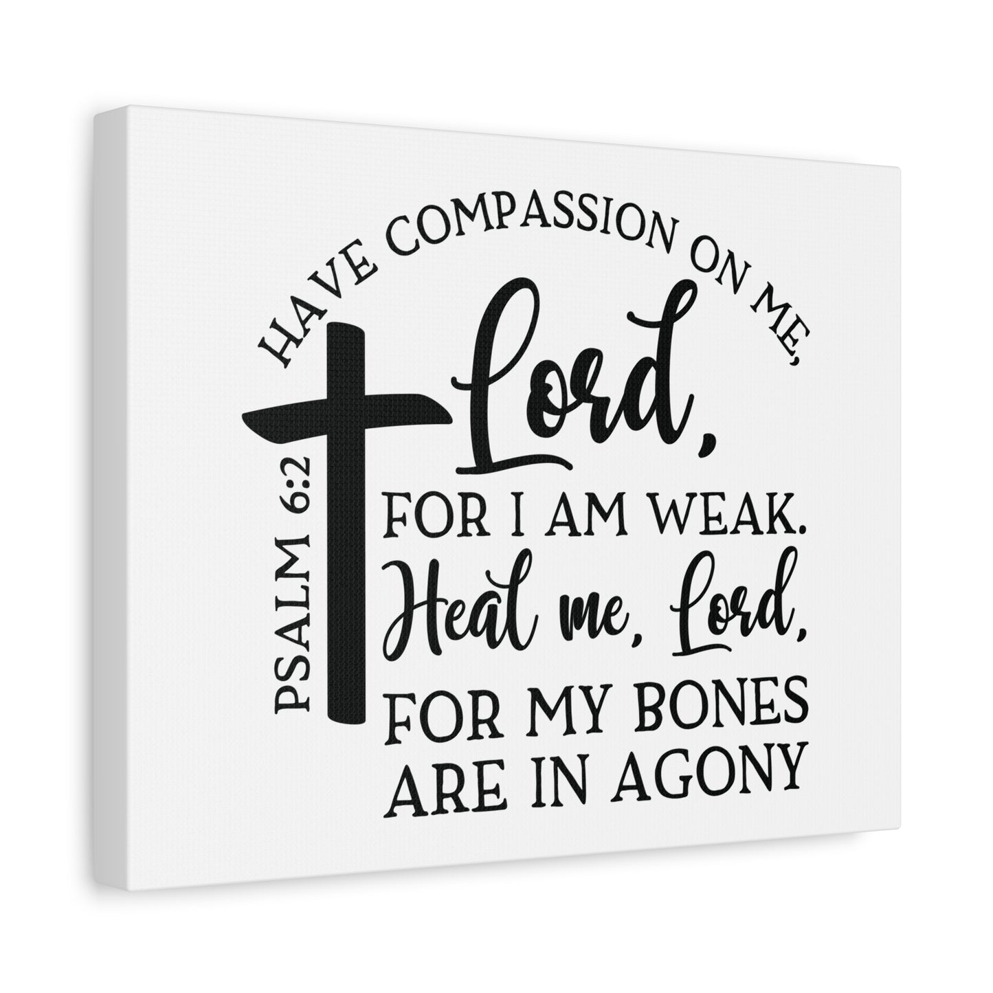 Scripture Canvas Have Compassion On Me Lord Psalm 6:2 Christian Wall Art Bible Verse Print Ready to Hang