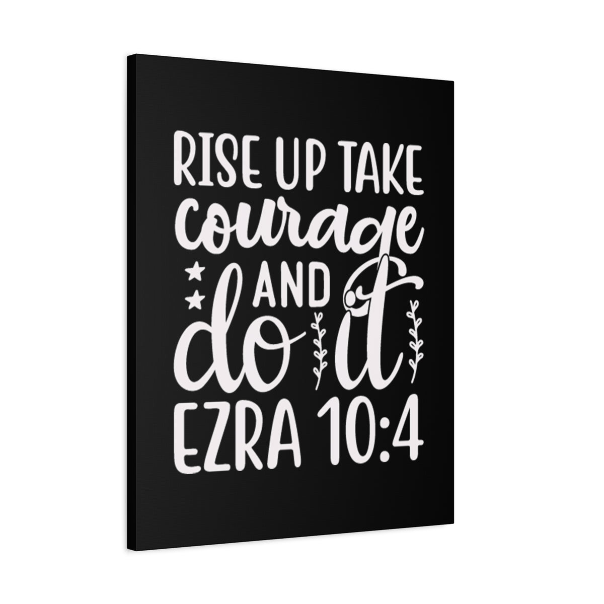 Scripture Walls Rise Up Ezra 10:4 Bible Verse Canvas Christian Wall Art Ready to Hang Unframed
