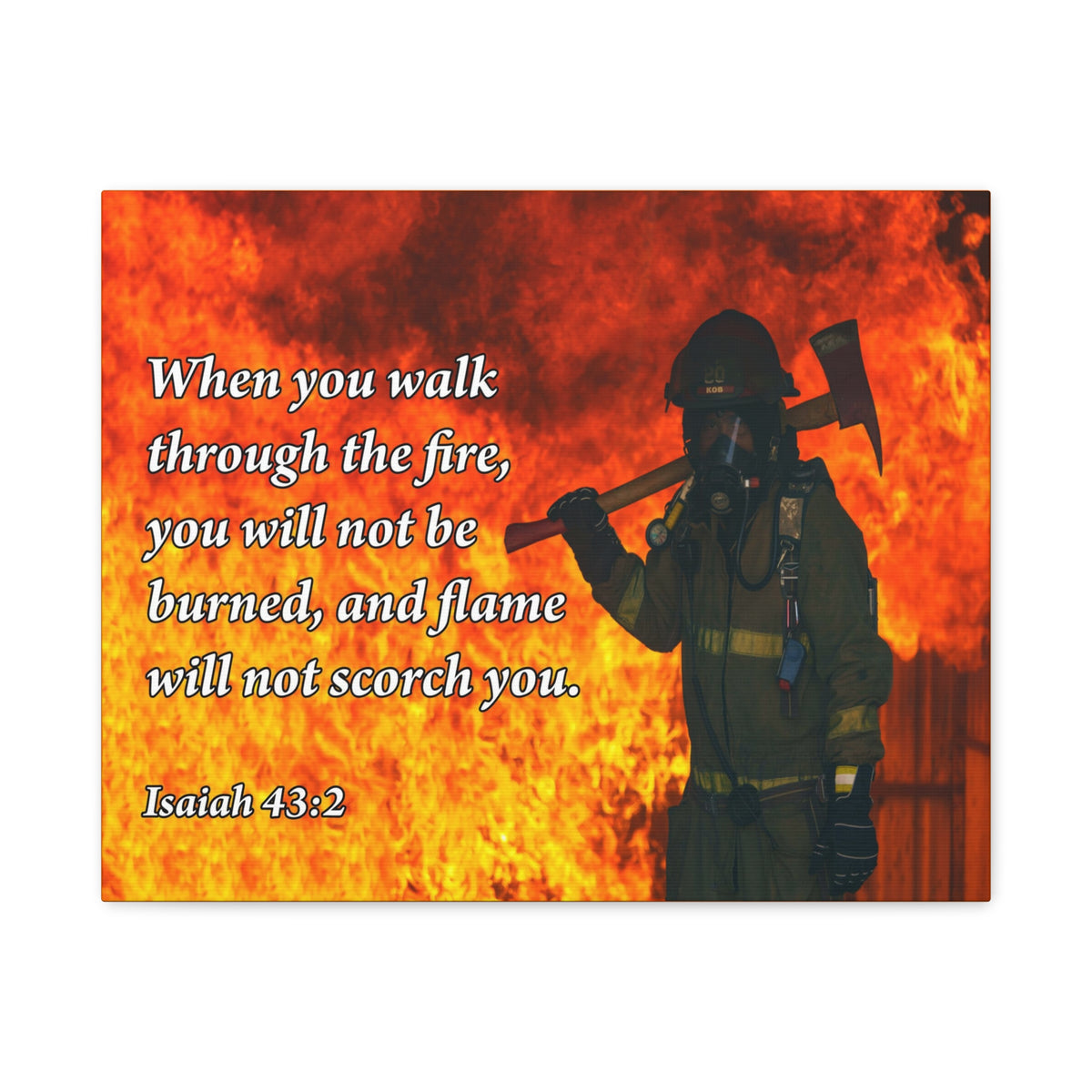 Scripture Canvas Walk through Fire Isaiah 43:2 Firefighter Christian Wall Art Bible Verse Print Ready to Hang