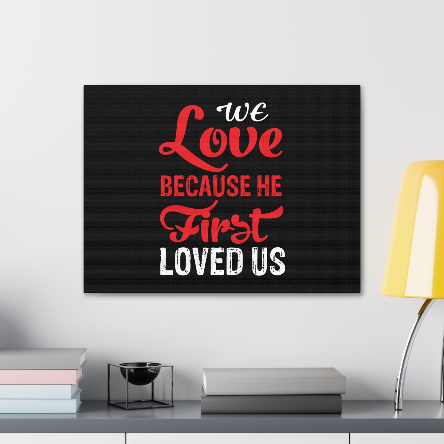 We Love Red 1 John 4:19 Christian Wall Art Bible Verse Print Ready to Hang
