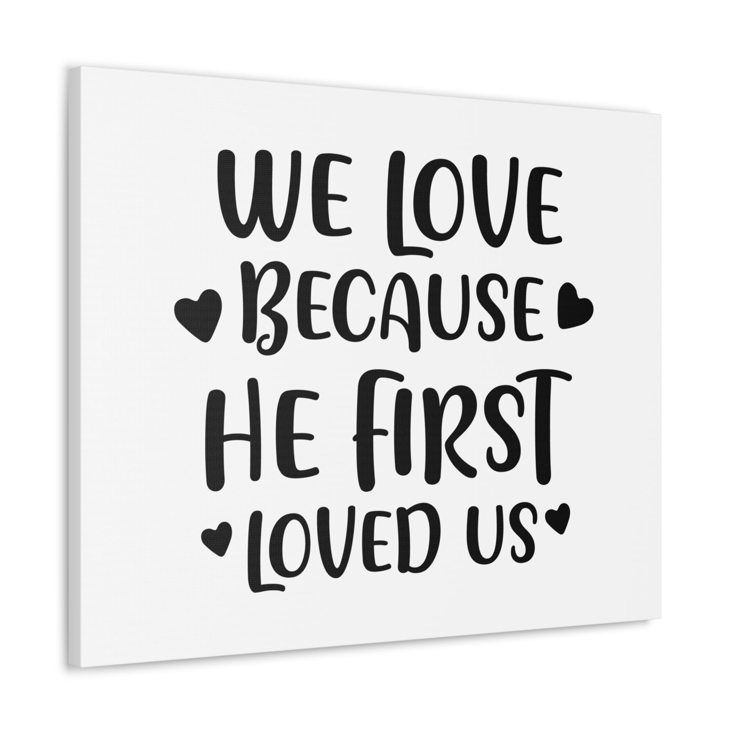 We Love Because He First Loved 1 John 4:19 Christian Wall Art Print Ready to Hang