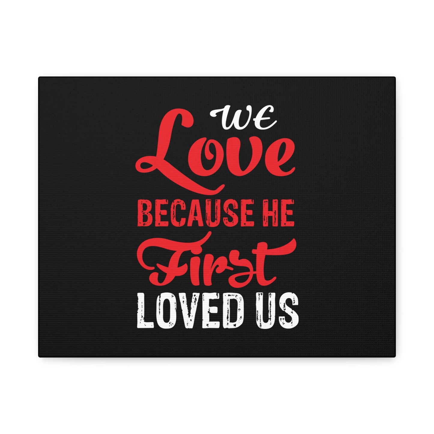 We Love Red 1 John 4:19 Christian Wall Art Bible Verse Print Ready to Hang