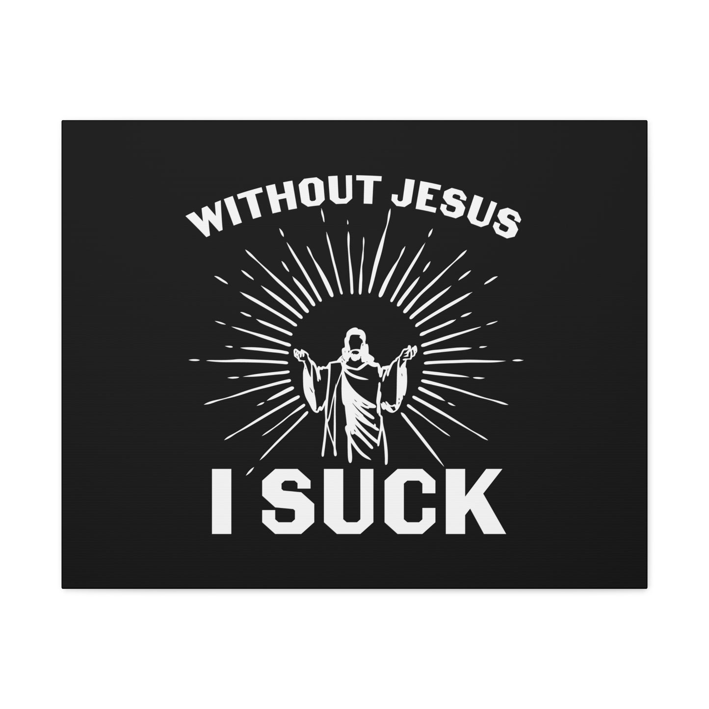 Without Jesus, I Suck John 15:5 Christian Wall Art Bible Verse Print Ready to Hang