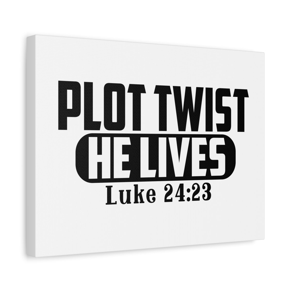 Scripture Canvas Plot Twist, He lives Luke 24:23 Christian Wall Art Bible Verse Print Ready to Hang