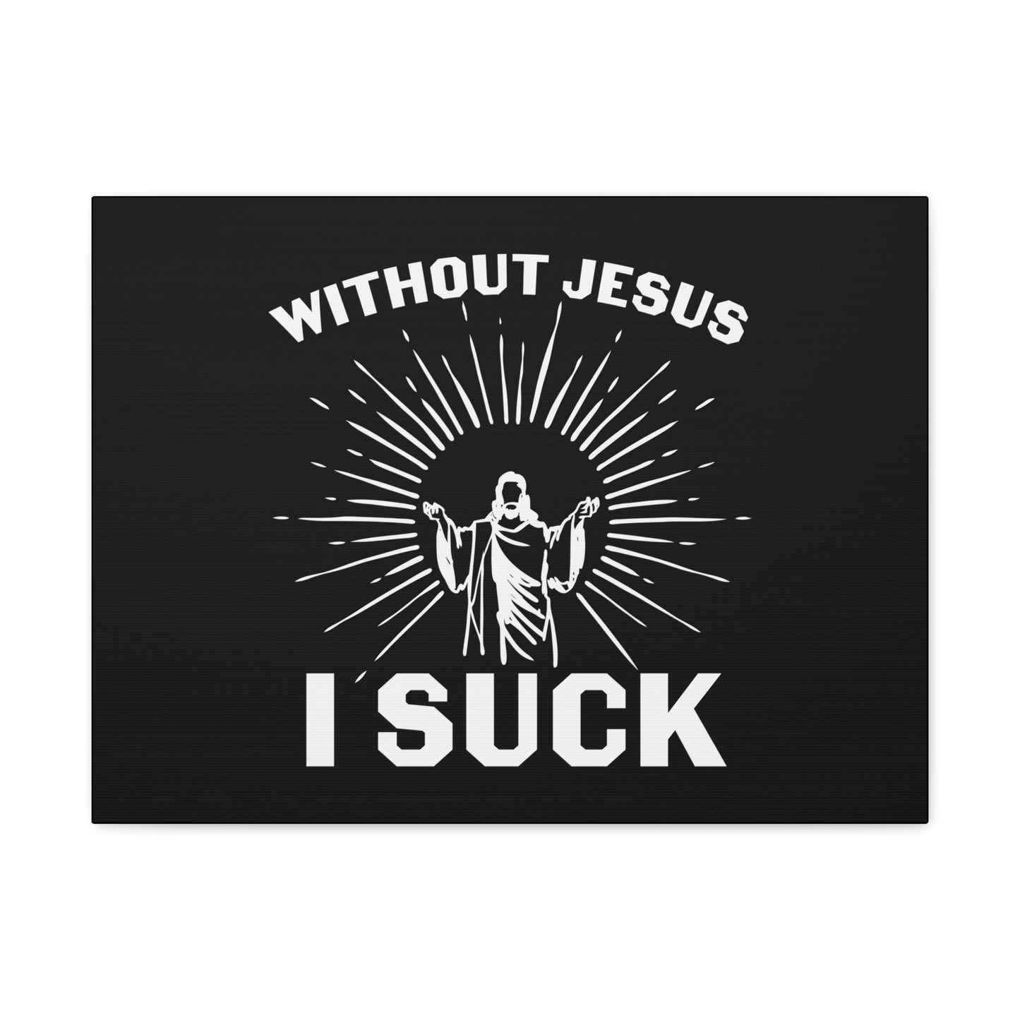Without Jesus, I Suck John 15:5 Christian Wall Art Bible Verse Print Ready to Hang