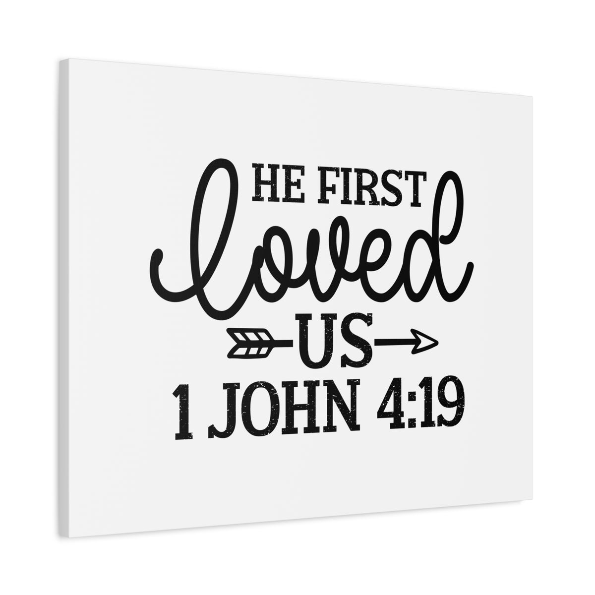 Scripture Walls He First Loved Us 1 John 4:19 Bible Verse Canvas Christian Wall Art Ready to Hang Unframed