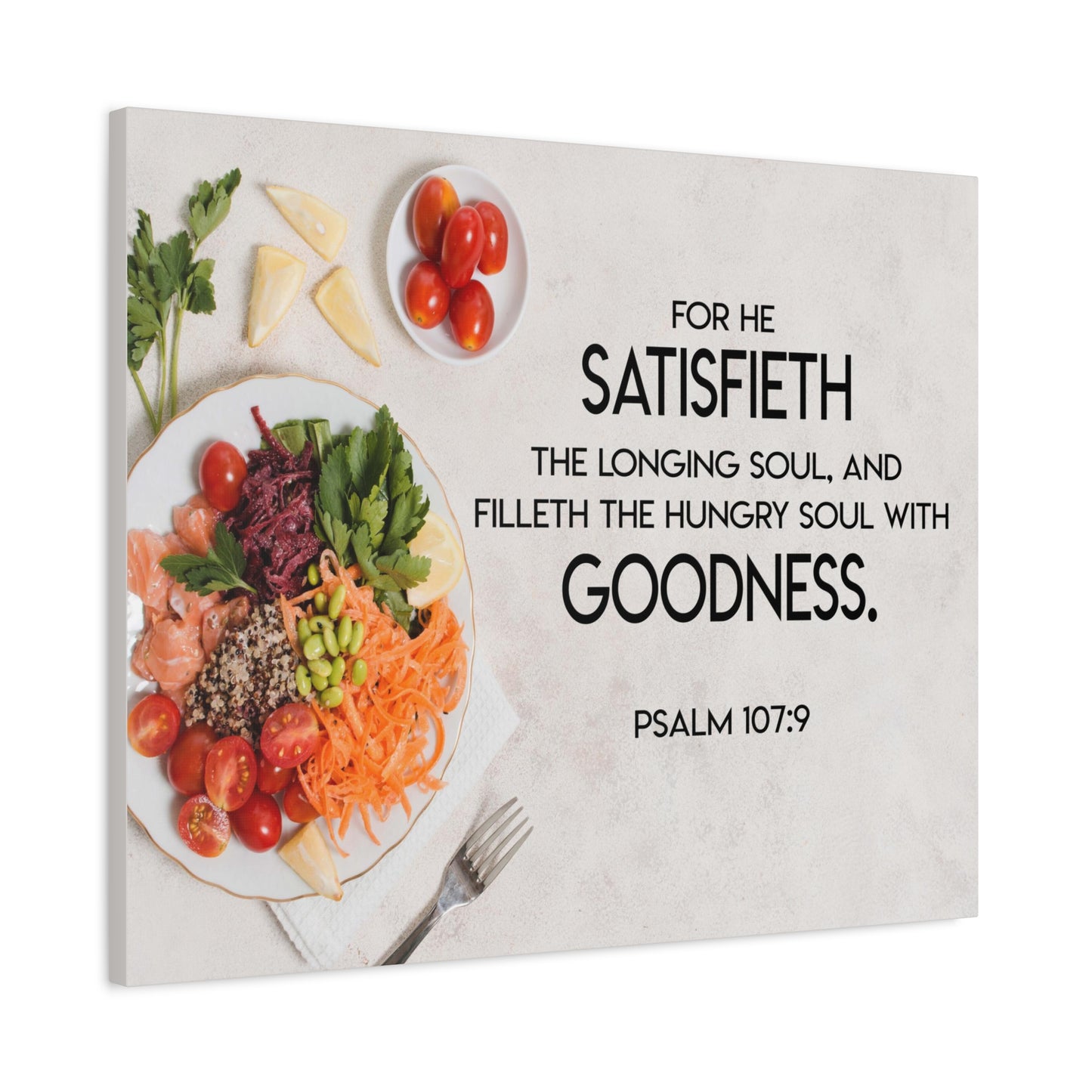 Scripture Canvas Satisfieth Goodness Psalm 107:9 Christian Wall Art Bible Verse Print Ready to Hang