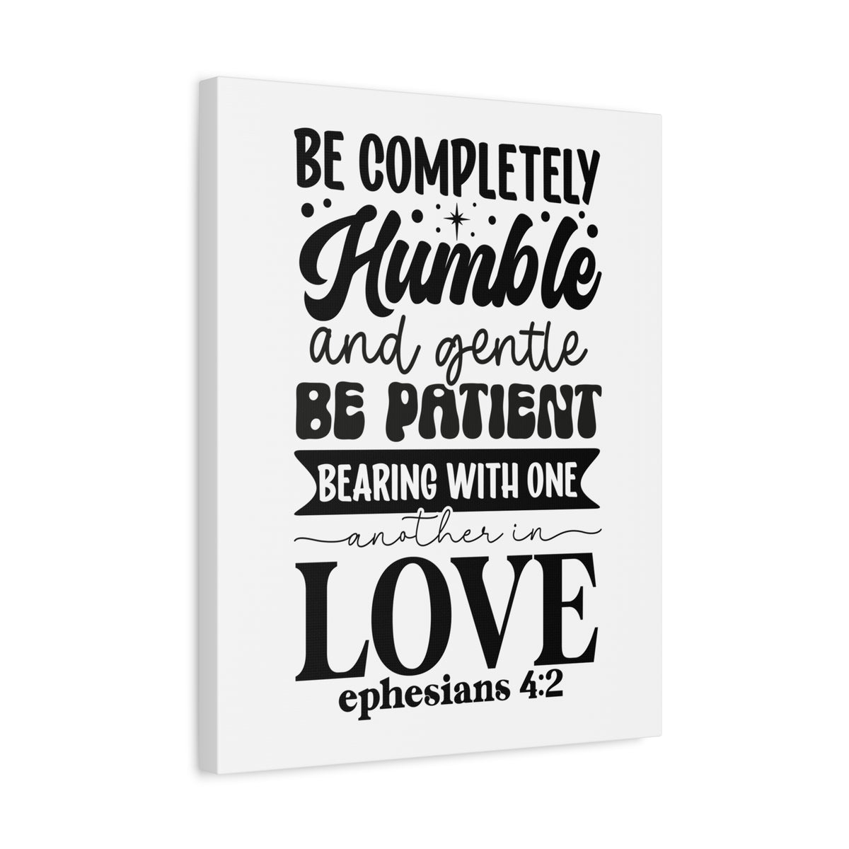 Scripture Walls Be Completely Humble Ephesians 4:2 Bible Verse Canvas Christian Wall Art Ready to Hang Unframed